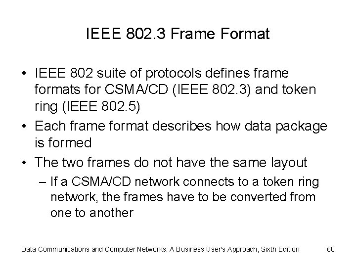 IEEE 802. 3 Frame Format • IEEE 802 suite of protocols defines frame formats