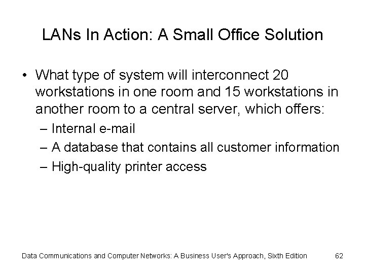 LANs In Action: A Small Office Solution • What type of system will interconnect