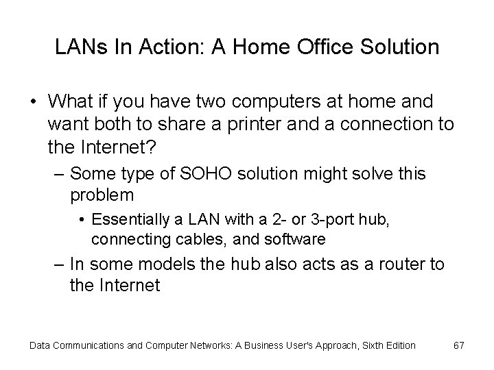 LANs In Action: A Home Office Solution • What if you have two computers