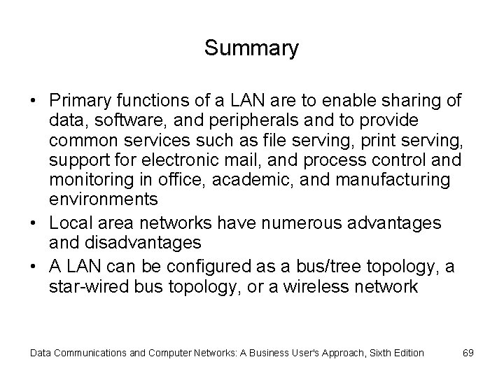 Summary • Primary functions of a LAN are to enable sharing of data, software,