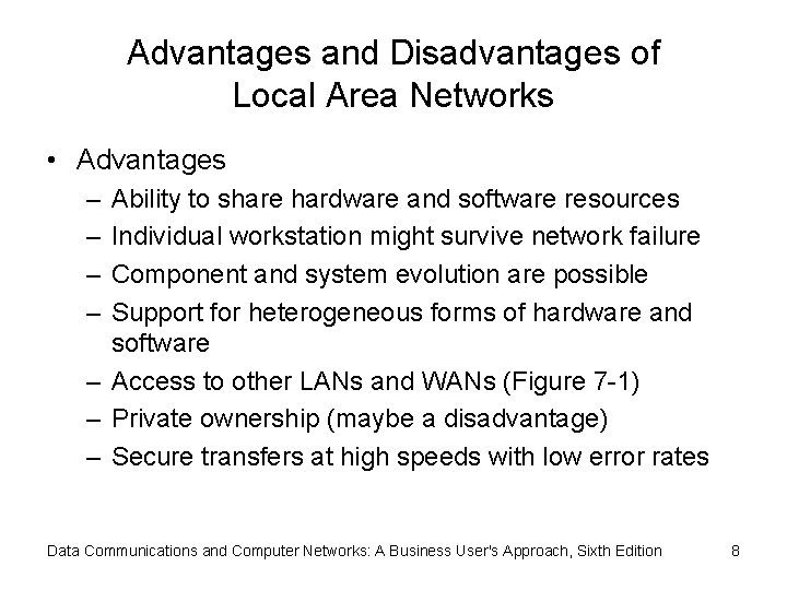 Advantages and Disadvantages of Local Area Networks • Advantages – – Ability to share