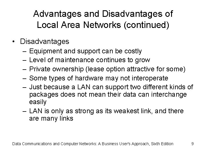 Advantages and Disadvantages of Local Area Networks (continued) • Disadvantages – – – Equipment