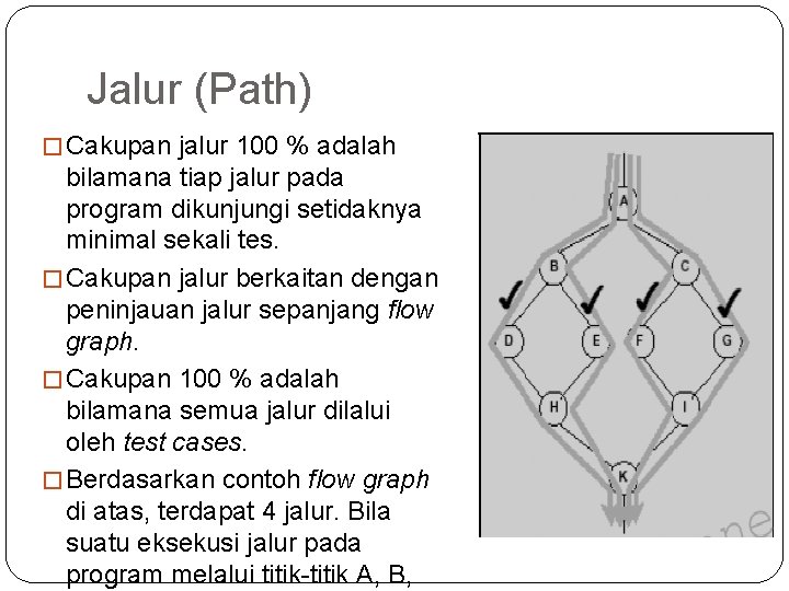 Jalur (Path) � Cakupan jalur 100 % adalah bilamana tiap jalur pada program dikunjungi