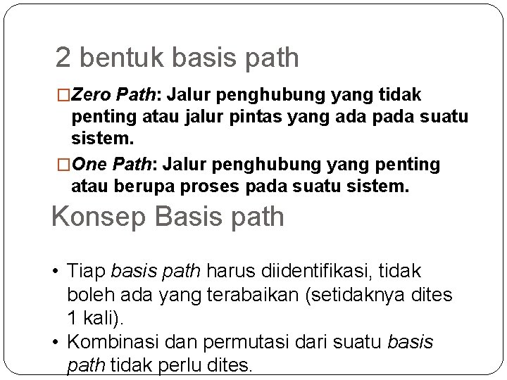 2 bentuk basis path �Zero Path: Jalur penghubung yang tidak penting atau jalur pintas