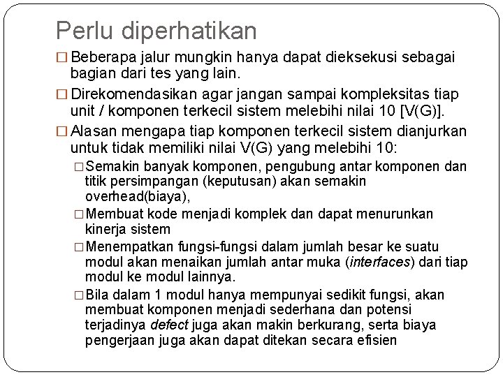 Perlu diperhatikan � Beberapa jalur mungkin hanya dapat dieksekusi sebagai bagian dari tes yang
