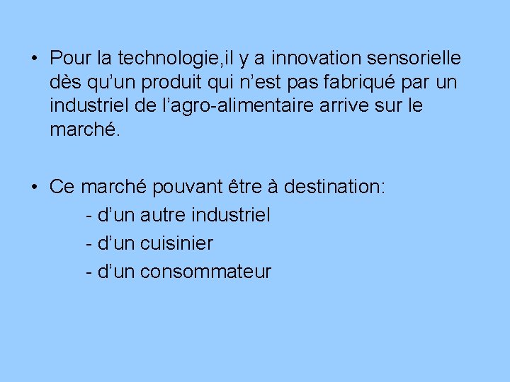  • Pour la technologie, il y a innovation sensorielle dès qu’un produit qui