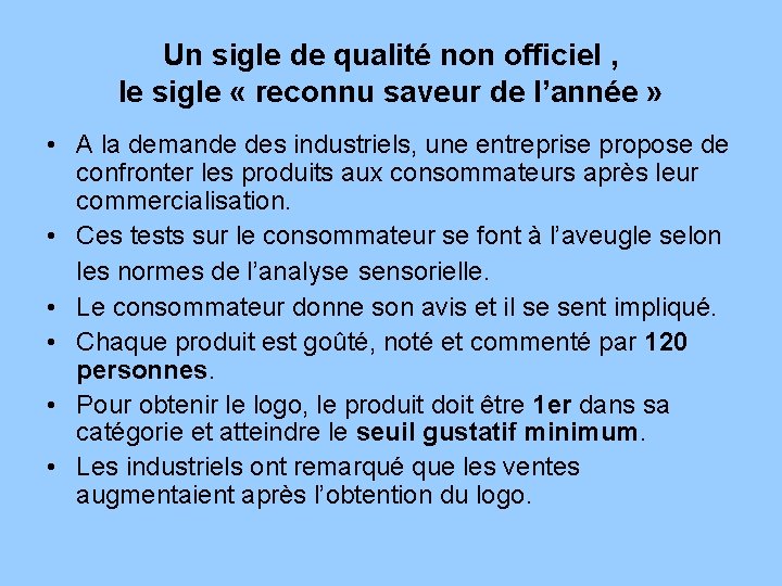 Un sigle de qualité non officiel , le sigle « reconnu saveur de l’année