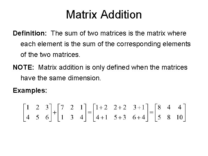 Matrix Addition Definition: The sum of two matrices is the matrix where each element Matrix Addition Definition: The sum of two matrices is the matrix where each element