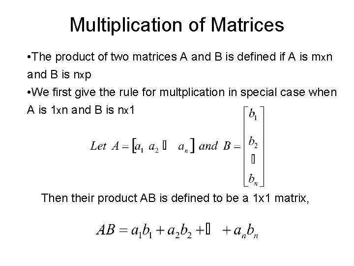 Multiplication of Matrices • The product of two matrices A and B is defined Multiplication of Matrices • The product of two matrices A and B is defined