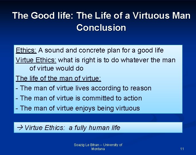 The Good life: The Life of a Virtuous Man Conclusion Ethics: A sound and