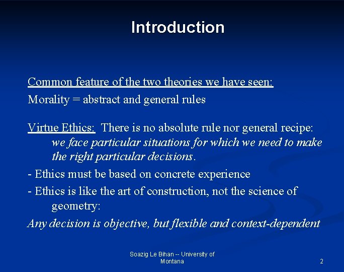 Introduction Common feature of the two theories we have seen: Morality = abstract and