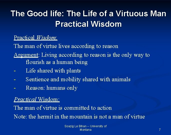 The Good life: The Life of a Virtuous Man Practical Wisdom: The man of