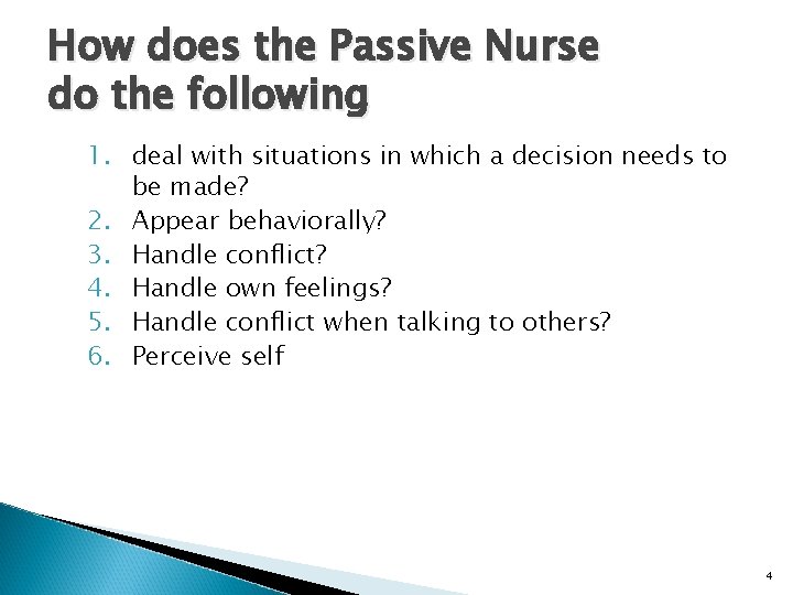 How does the Passive Nurse do the following 1. deal with situations in which