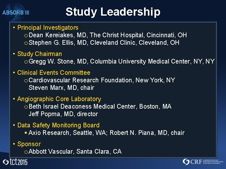 Study Leadership • Principal Investigators ¡ Dean Kereiakes, MD, The Christ Hospital, Cincinnati, OH