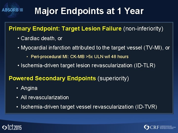 Major Endpoints at 1 Year Primary Endpoint: Target Lesion Failure (non-inferiority) • Cardiac death,