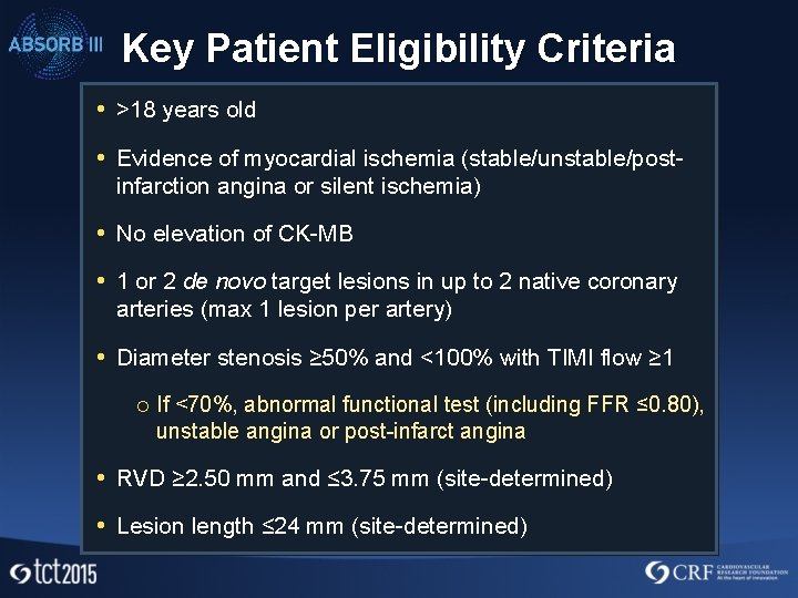 Key Patient Eligibility Criteria • >18 years old • Evidence of myocardial ischemia (stable/unstable/postinfarction