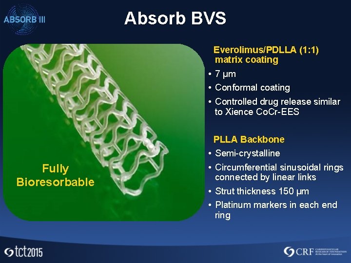 Absorb BVS Everolimus/PDLLA (1: 1) matrix coating • 7 µm • Conformal coating •