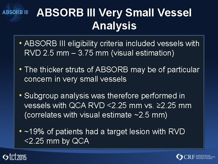 ABSORB III Very Small Vessel Analysis • ABSORB III eligibility criteria included vessels with