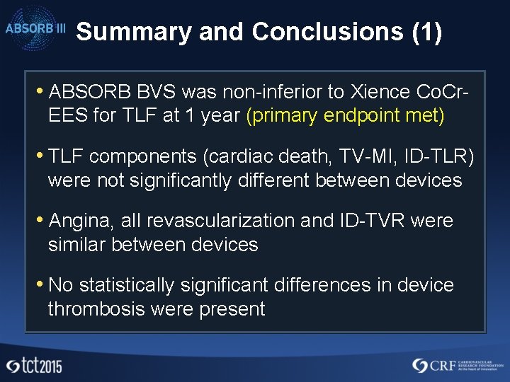 Summary and Conclusions (1) • ABSORB BVS was non-inferior to Xience Co. Cr. EES