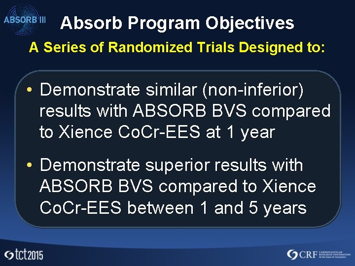 Absorb Program Objectives A Series of Randomized Trials Designed to: • Demonstrate similar (non-inferior)