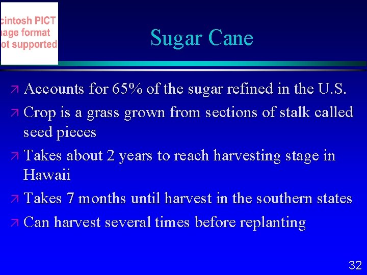 Sugar Cane Accounts for 65% of the sugar refined in the U. S. Crop