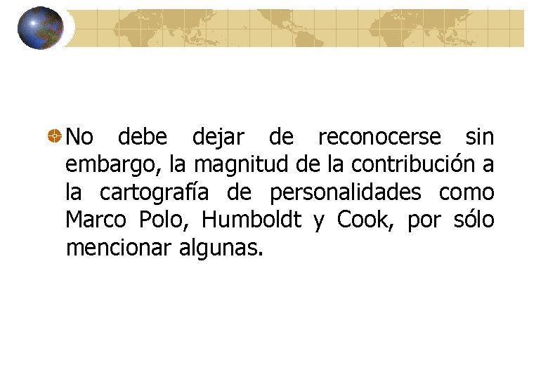 No debe dejar de reconocerse sin embargo, la magnitud de la contribución a la