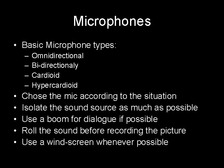 Microphones • Basic Microphone types: – – • • • Omnidirectional Bi-directionaly Cardioid Hypercardioid