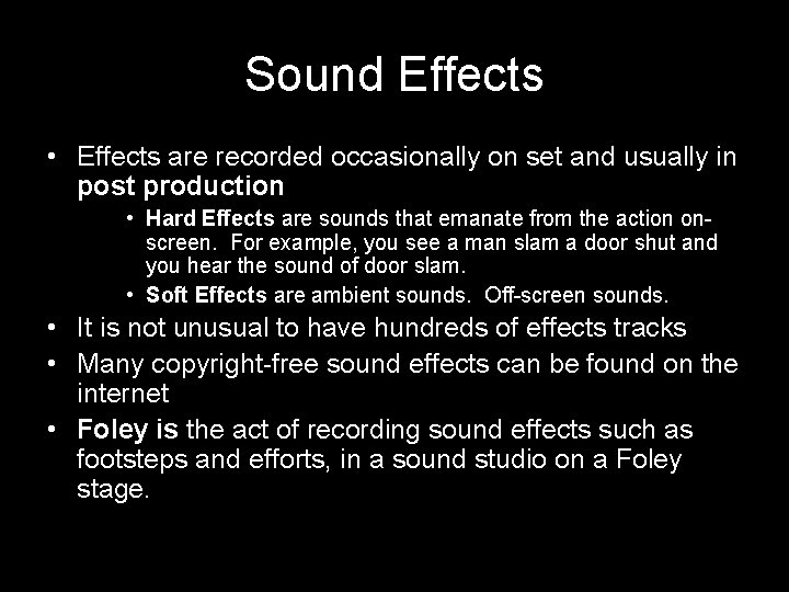 Sound Effects • Effects are recorded occasionally on set and usually in post production