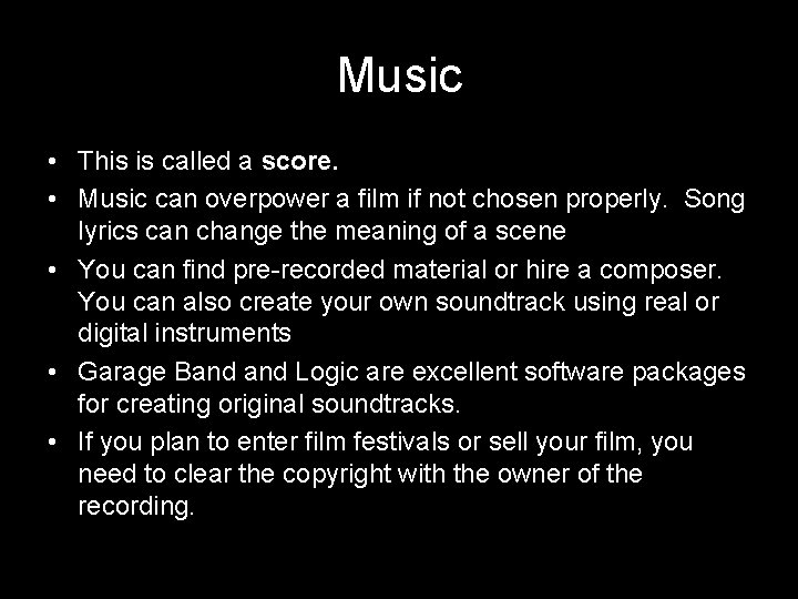 Music • This is called a score. • Music can overpower a film if