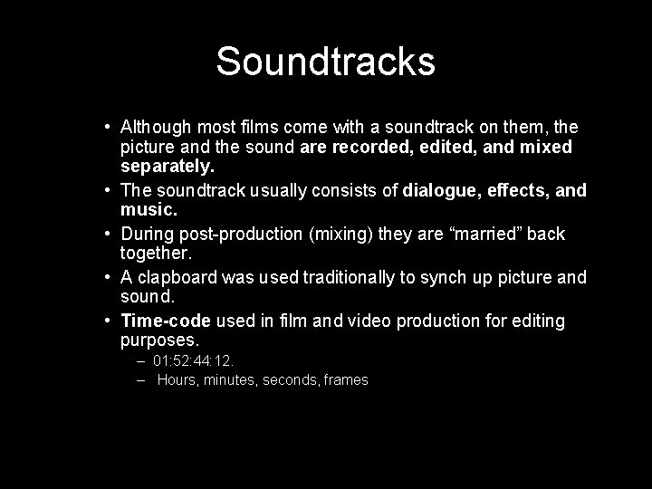 Soundtracks • Although most films come with a soundtrack on them, the picture and