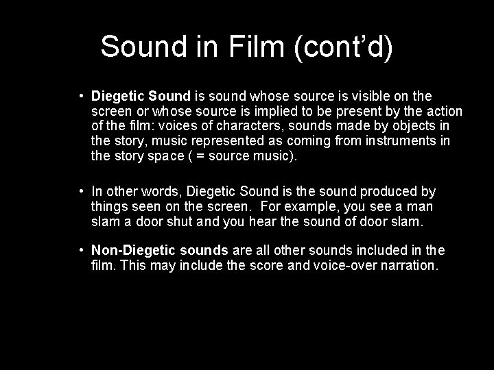 Sound in Film (cont’d) • Diegetic Sound is sound whose source is visible on