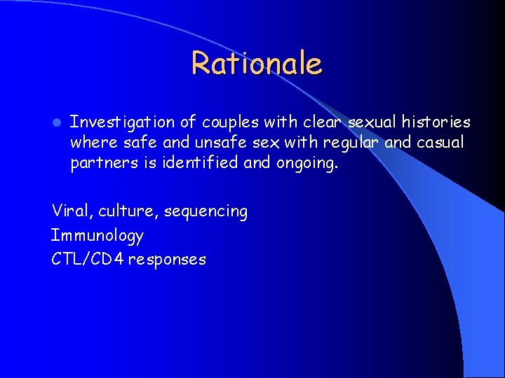 Rationale l Investigation of couples with clear sexual histories where safe and unsafe sex