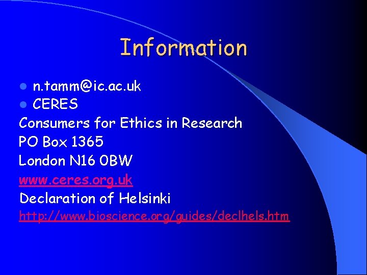 Information n. tamm@ic. ac. uk l CERES Consumers for Ethics in Research PO Box