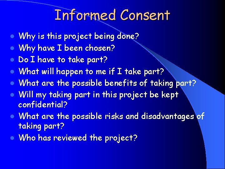 Informed Consent l l l l Why is this project being done? Why have