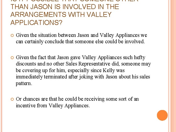 IS IT POSSIBLE THAT SOMEONE OTHER THAN JASON IS INVOLVED IN THE ARRANGEMENTS WITH