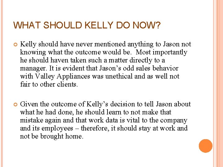 WHAT SHOULD KELLY DO NOW? Kelly should have never mentioned anything to Jason not