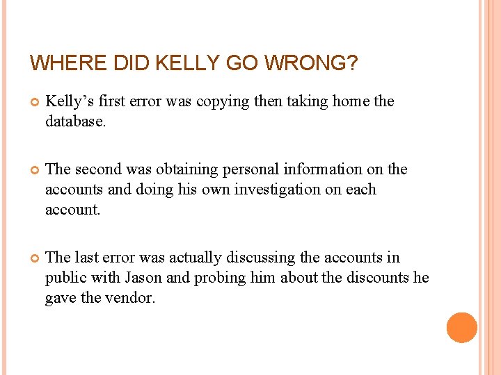 WHERE DID KELLY GO WRONG? Kelly’s first error was copying then taking home the