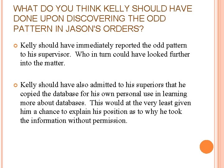 WHAT DO YOU THINK KELLY SHOULD HAVE DONE UPON DISCOVERING THE ODD PATTERN IN