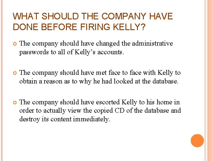 WHAT SHOULD THE COMPANY HAVE DONE BEFORE FIRING KELLY? The company should have changed