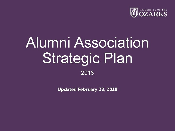 Alumni Association Strategic Plan 2018 Updated February 23, 2019 