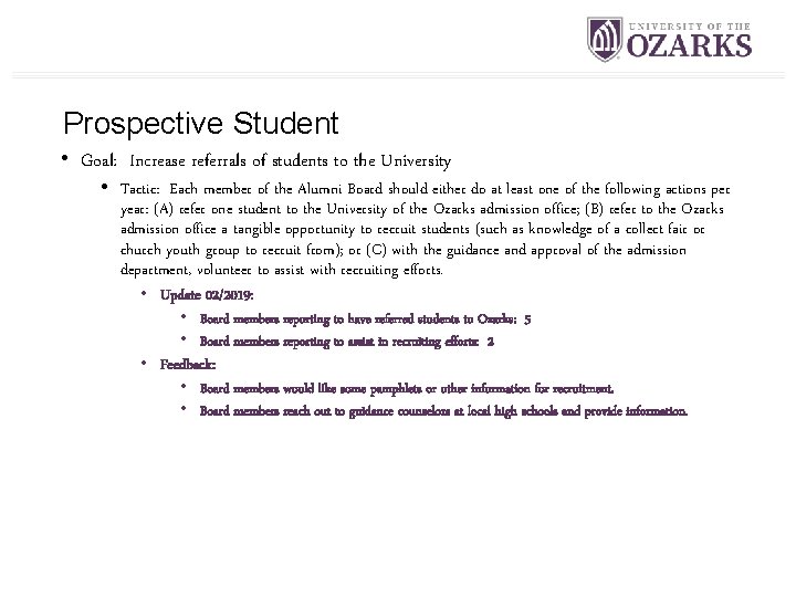 Prospective Student • Goal: Increase referrals of students to the University • Tactic: Each