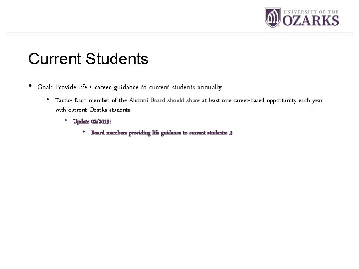 Current Students • Goal: Provide life / career guidance to current students annually. •