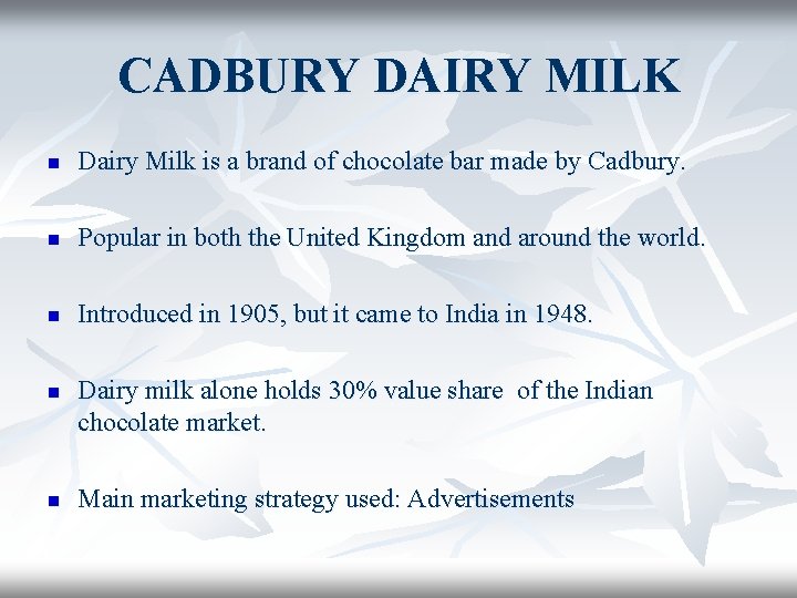 CADBURY DAIRY MILK n Dairy Milk is a brand of chocolate bar made by