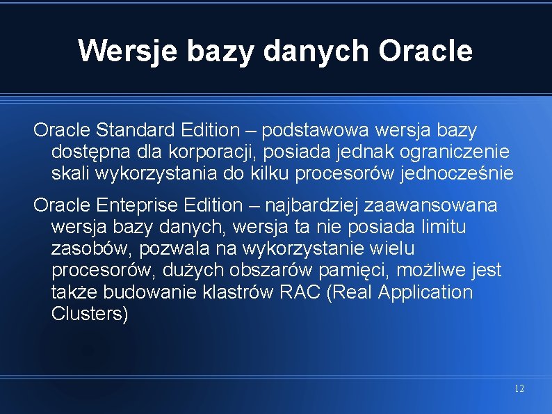 Wersje bazy danych Oracle Standard Edition – podstawowa wersja bazy dostępna dla korporacji, posiada