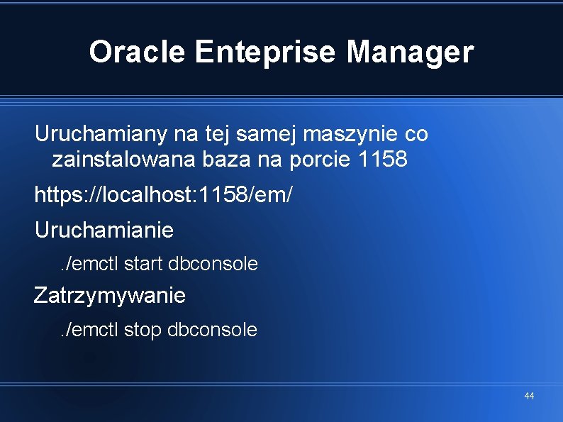 Oracle Enteprise Manager Uruchamiany na tej samej maszynie co zainstalowana baza na porcie 1158