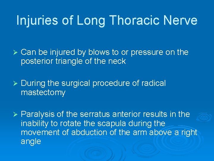 Injuries of Long Thoracic Nerve Ø Can be injured by blows to or pressure