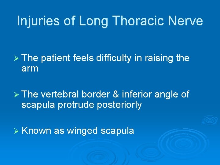 Injuries of Long Thoracic Nerve Ø The patient feels difficulty in raising the arm
