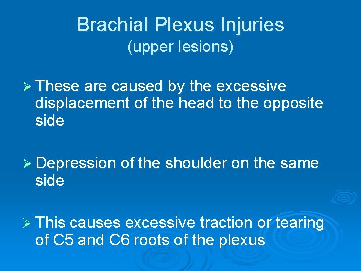 Brachial Plexus Injuries (upper lesions) Ø These are caused by the excessive displacement of