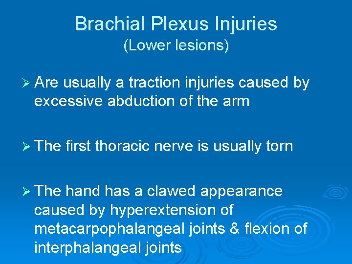 Brachial Plexus Injuries (Lower lesions) Ø Are usually a traction injuries caused by excessive