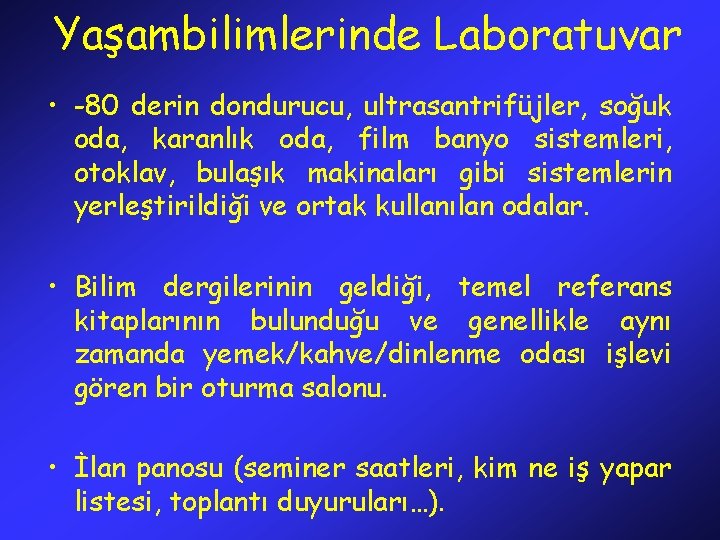 Yaşambilimlerinde Laboratuvar • -80 derin dondurucu, ultrasantrifüjler, soğuk oda, karanlık oda, film banyo sistemleri,
